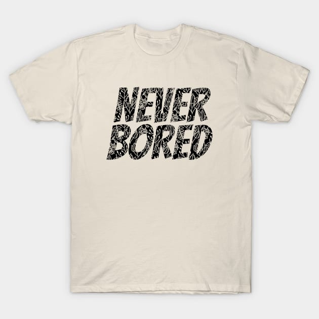 Never Bored T-Shirt by christophercomeau